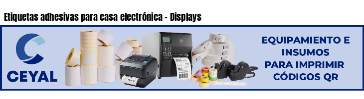 Etiquetas adhesivas para casa electrónica - Displays