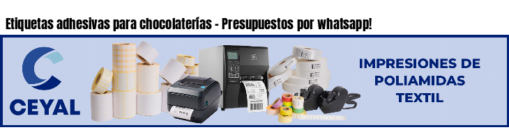 Etiquetas adhesivas para chocolaterías - Presupuestos por whatsapp!