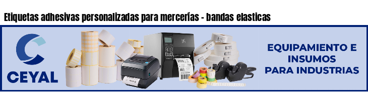 Etiquetas adhesivas personalizadas para mercerías - bandas elasticas