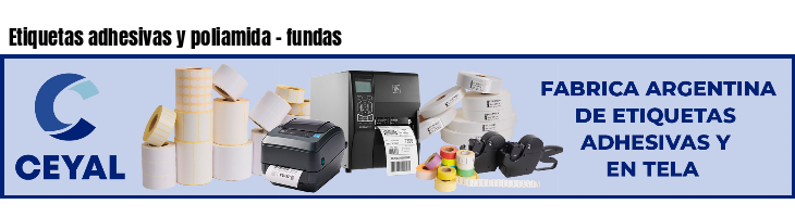 Etiquetas adhesivas y poliamida - fundas