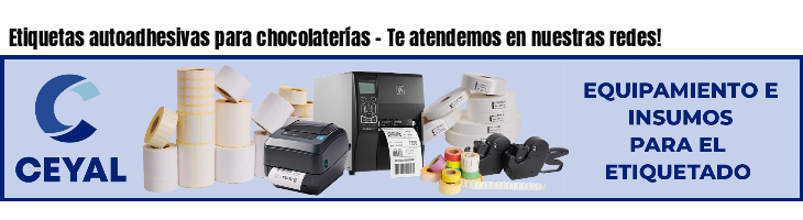 Etiquetas autoadhesivas para chocolaterías - Te atendemos en nuestras redes!