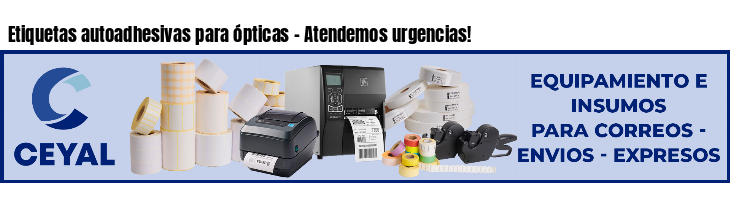 Etiquetas autoadhesivas para ópticas - Atendemos urgencias!