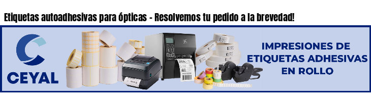 Etiquetas autoadhesivas para ópticas - Resolvemos tu pedido a la brevedad!