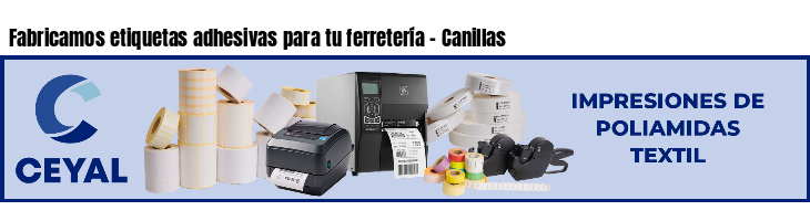Fabricamos etiquetas adhesivas para tu ferretería - Canillas