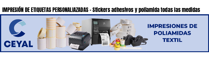 IMPRESIÓN DE ETIQUETAS PERSONALIAZADAS - Stickers adhesivos y poliamida todas las medidas