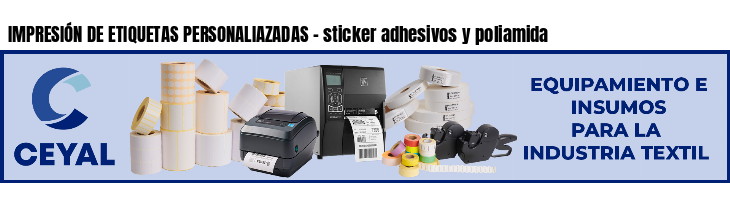 IMPRESIÓN DE ETIQUETAS PERSONALIAZADAS - sticker adhesivos y poliamida