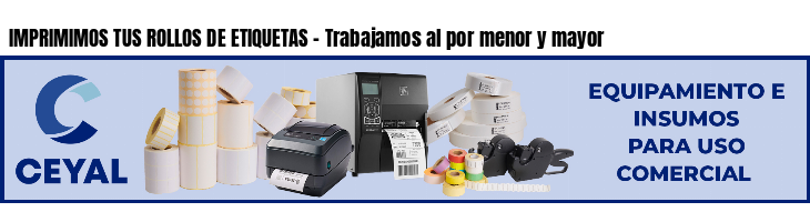 IMPRIMIMOS TUS ROLLOS DE ETIQUETAS - Trabajamos al por menor y mayor