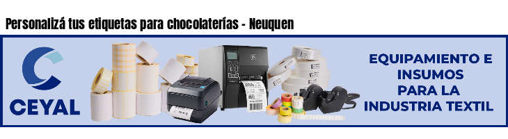 Personalizá tus etiquetas para chocolaterías - Neuquen
