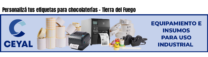 Personalizá tus etiquetas para chocolaterías - Tierra del Fuego