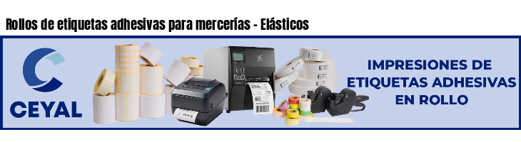 Rollos de etiquetas adhesivas para mercerías - Elásticos