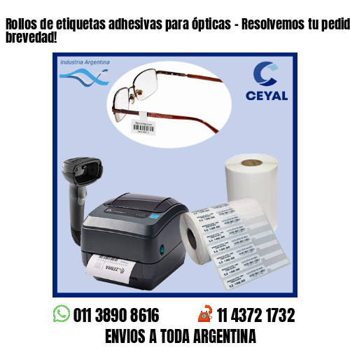 Rollos de etiquetas adhesivas para ópticas – Resolvemos tu pedido a la brevedad!