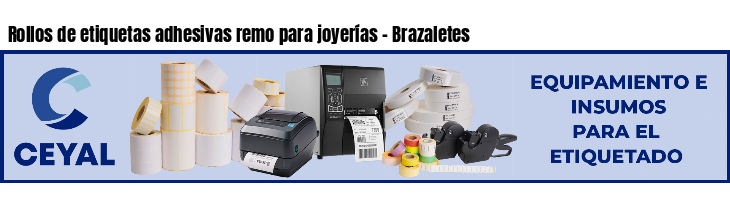 Rollos de etiquetas adhesivas remo para joyerías - Brazaletes