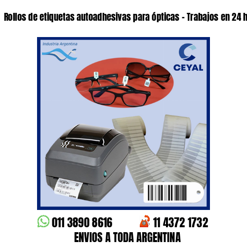 Rollos de etiquetas autoadhesivas para ópticas – Trabajos en 24 hs!