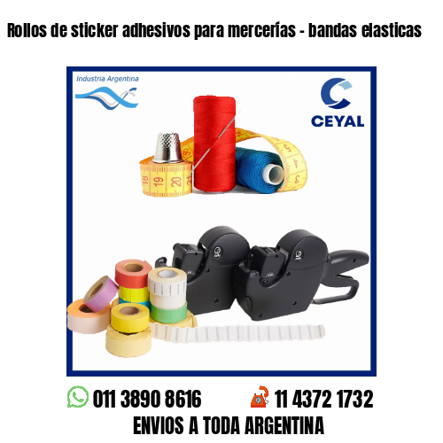 Rollos de sticker adhesivos para mercerías – bandas elasticas