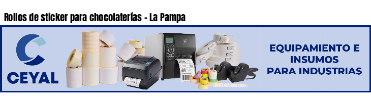 Rollos de sticker para chocolaterías - La Pampa