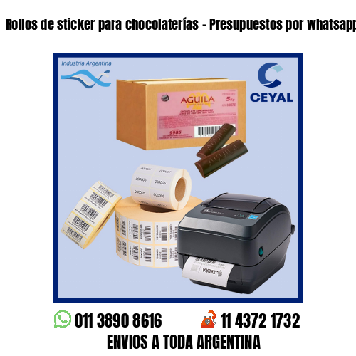 Rollos de sticker para chocolaterías – Presupuestos por whatsapp!