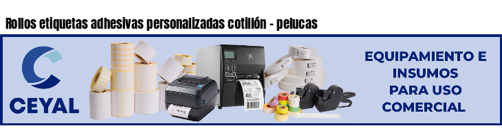 Rollos etiquetas adhesivas personalizadas cotillón - pelucas