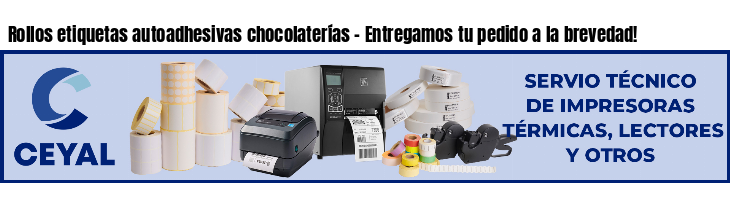 Rollos etiquetas autoadhesivas chocolaterías - Entregamos tu pedido a la brevedad!