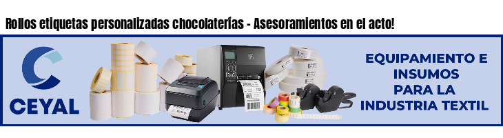 Rollos etiquetas personalizadas chocolaterías - Asesoramientos en el acto!
