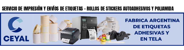 SERVICIO DE IMPRESIÒN Y ENVÍOS DE ETIQUETAS - ROLLOS DE STICKERS AUTOADHESIVOS Y POLIAMIDA