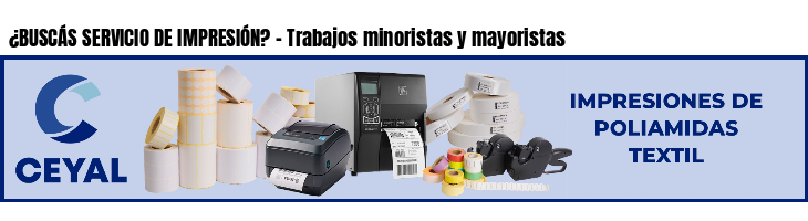 ¿BUSCÁS SERVICIO DE IMPRESIÓN? - Trabajos minoristas y mayoristas
