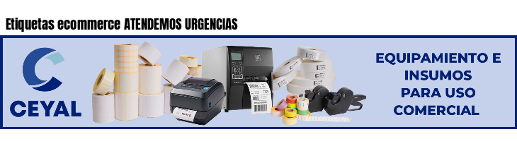 Etiquetas ecommerce ATENDEMOS URGENCIAS