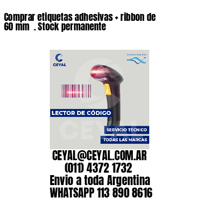 Comprar etiquetas adhesivas ribbon de 60 mm . Stock permanente