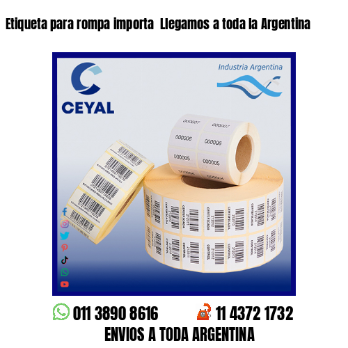 Etiqueta para rompa importa  Llegamos a toda la Argentina