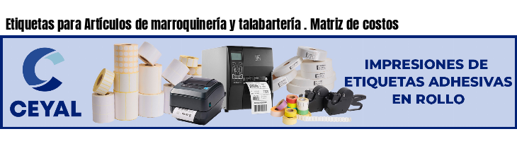 Etiquetas para Artículos de marroquinería y talabartería . Matriz de costos