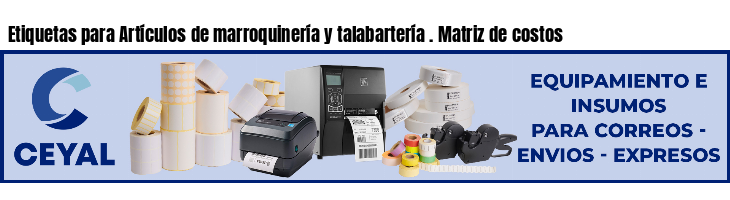 Etiquetas para Artículos de marroquinería y talabartería . Matriz de costos