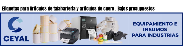 Etiquetas para Artículos de talabartería y artículos de cuero . Bajos presupuestos