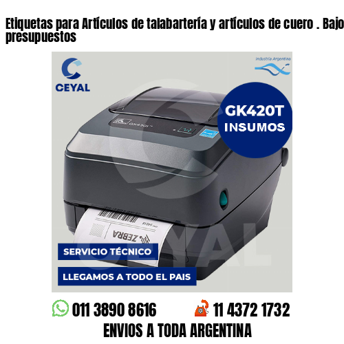 Etiquetas para Artículos de talabartería y artículos de cuero . Bajos presupuestos