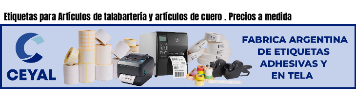 Etiquetas para Artículos de talabartería y artículos de cuero . Precios a medida
