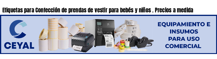 Etiquetas para Confección de prendas de vestir para bebés y niños . Precios a medida