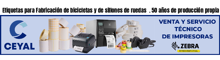 Etiquetas para Fabricación de bicicletas y de sillones de ruedas . 50 años de producción propia