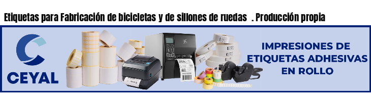 Etiquetas para Fabricación de bicicletas y de sillones de ruedas . Producción propia