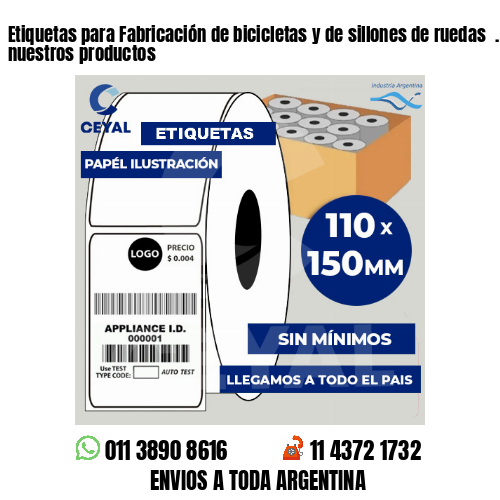 Etiquetas para Fabricación de bicicletas y de sillones de ruedas  . Producimos nuestros productos