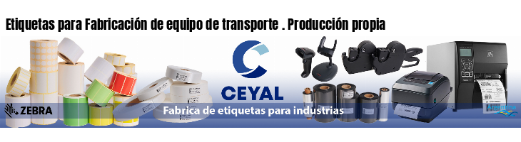 Etiquetas para Fabricación de equipo de transporte . Producción propia