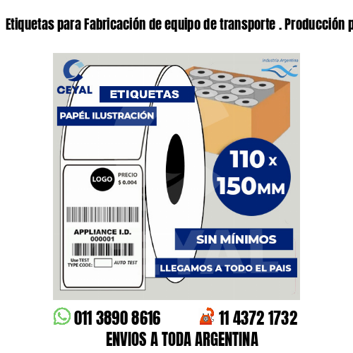 Etiquetas para Fabricación de equipo de transporte . Producción propia