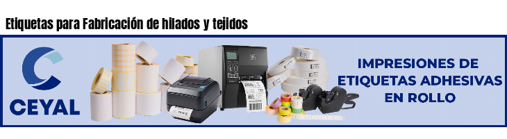 Etiquetas para Fabricación de hilados y tejidos