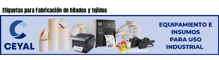 Etiquetas para Fabricación de hilados y tejidos