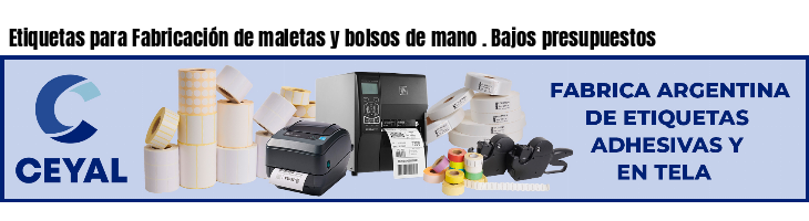 Etiquetas para Fabricación de maletas y bolsos de mano . Bajos presupuestos