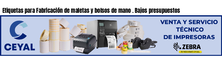 Etiquetas para Fabricación de maletas y bolsos de mano . Bajos presupuestos