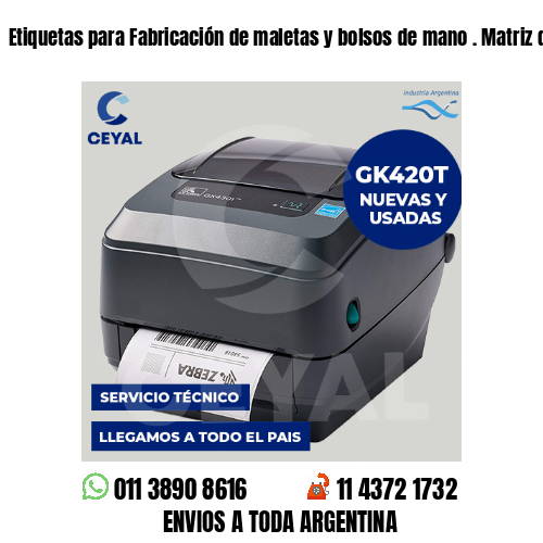 Etiquetas para Fabricación de maletas y bolsos de mano . Matriz de costos