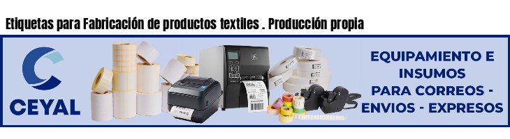 Etiquetas para Fabricación de productos textiles . Producción propia