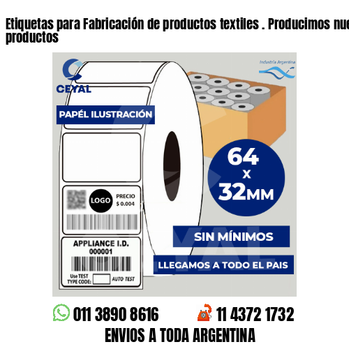 Etiquetas para Fabricación de productos textiles . Producimos nuestros productos