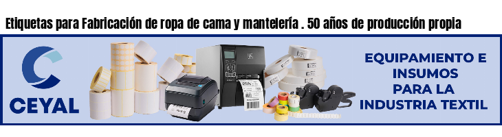 Etiquetas para Fabricación de ropa de cama y mantelería . 50 años de producción propia