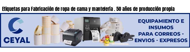 Etiquetas para Fabricación de ropa de cama y mantelería . 50 años de producción propia