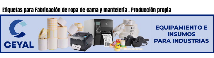 Etiquetas para Fabricación de ropa de cama y mantelería . Producción propia