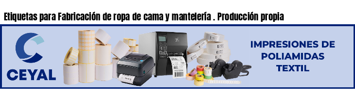 Etiquetas para Fabricación de ropa de cama y mantelería . Producción propia